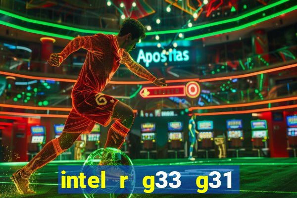 intel r g33 g31 express chipset family roda quais jogos